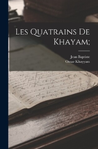 Cover of Les quatrains de Khayam;