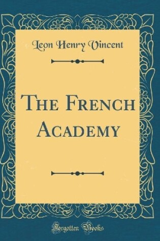 Cover of The French Academy (Classic Reprint)