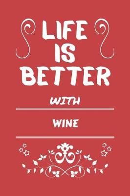 Book cover for Life Is Better With Wine