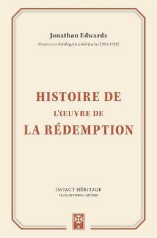Cover of Histoire de l'oeuvre de la redemption (The History Of The Work Of Redemption)