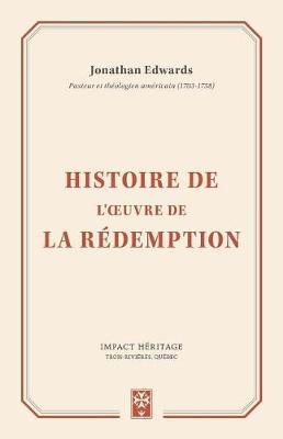 Book cover for Histoire de l'oeuvre de la redemption (The History Of The Work Of Redemption)