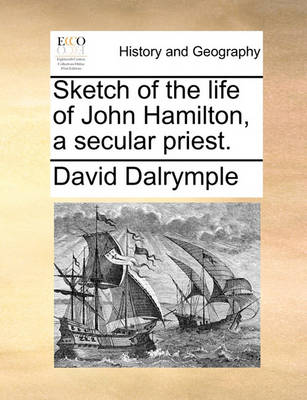 Book cover for Sketch of the Life of John Hamilton, a Secular Priest.