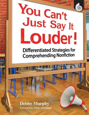 Cover of You Can't Just Say It Louder! Differentiated Strat. for Comprehending Nonfiction