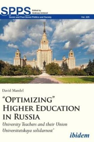 Cover of "Optimizing" Higher Education in Russia - University Teachers and their Union "Universitetskaya solidarnost"