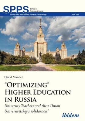 Book cover for "Optimizing" Higher Education in Russia - University Teachers and their Union "Universitetskaya solidarnost"