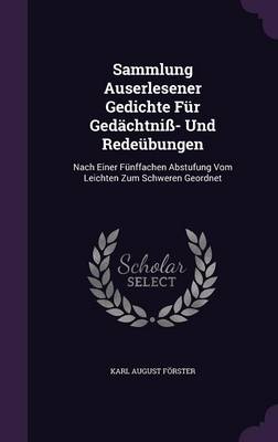 Book cover for Sammlung Auserlesener Gedichte Fur Gedachtniss- Und Redeubungen