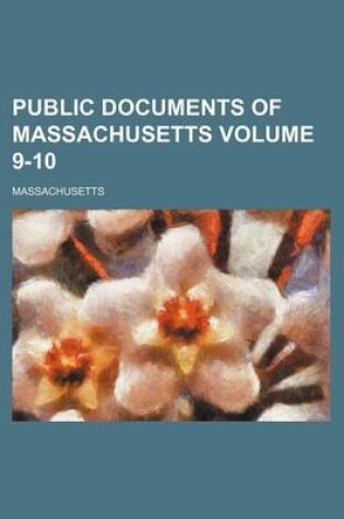 Cover of Public Documents of Massachusetts Volume 9-10