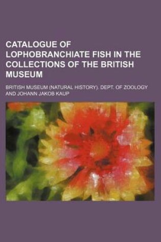 Cover of Catalogue of Lophobranchiate Fish in the Collections of the British Museum