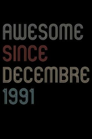 Cover of Awesome Since 1991 Decembre Notebook Birthday Gift