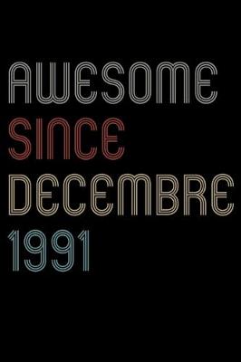 Book cover for Awesome Since 1991 Decembre Notebook Birthday Gift