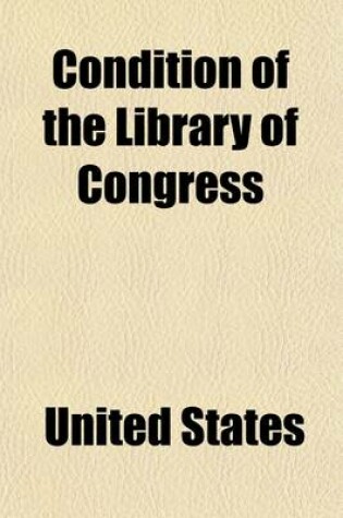 Cover of Condition of the Library of Congress Volume 26; March 3, 1897.--Ordered to Be Printed. Mr. Hansbrough, from the Joint Committee on the Library, Submit