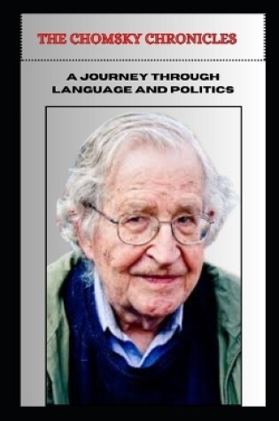 Cover of THE CHOMSKY CHRONICLES A Journey Through Language and Politics