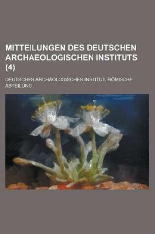 Cover of Mitteilungen Des Deutschen Archaeologischen Instituts (4)