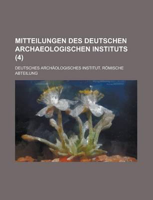 Book cover for Mitteilungen Des Deutschen Archaeologischen Instituts (4)