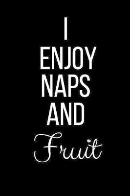 Book cover for I Love Naps And Fruit