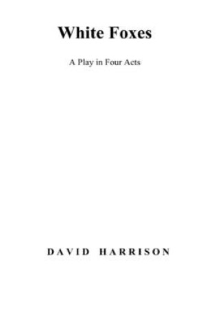 Cover of White Foxes: A Play In Four Acts