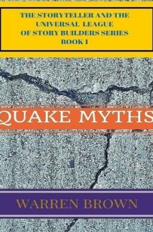 Cover of The Storyteller and the Universal League of Story Builders Series: Book 1 Quake Myths