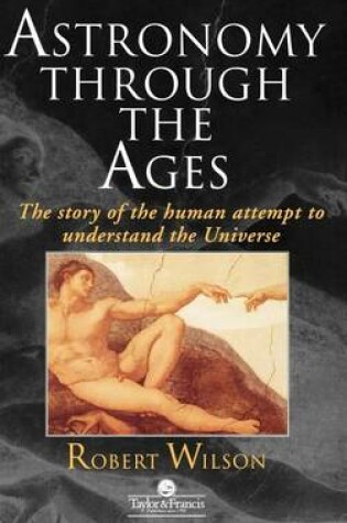 Cover of Astronomy Through the Ages: The Story of the Human Attempt to Understand the Universe