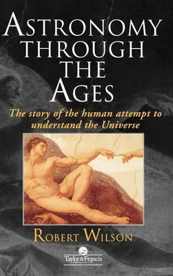 Book cover for Astronomy Through the Ages: The Story of the Human Attempt to Understand the Universe