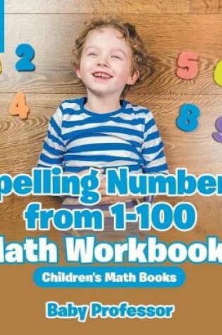 Cover of Spelling Numbers from 1-100 - Math Workbooks Grade 2 Children's Math Books