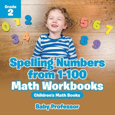 Book cover for Spelling Numbers from 1-100 - Math Workbooks Grade 2 Children's Math Books