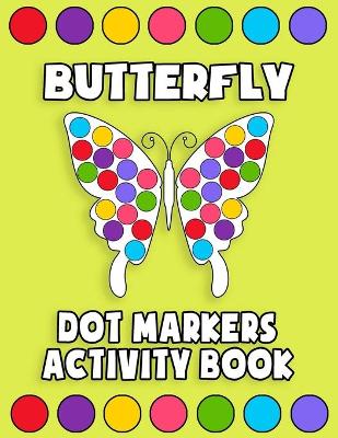 Cover of Dot Markers Activity Book Butterfly