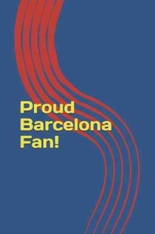 Cover of Proud Barcelona Fan!