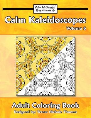 Book cover for Calm Kaleidoscopes Adult Coloring Book, Volume 6