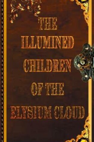 Cover of The Illumined Children of the Elysium Cloud Book 1