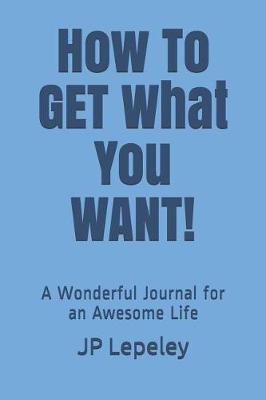 Book cover for How To Get What You Want!