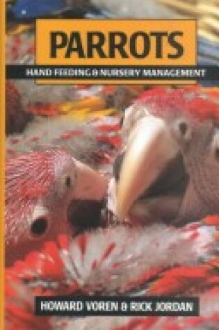 Cover of Parrots: Hand Feeding and Nursery Management