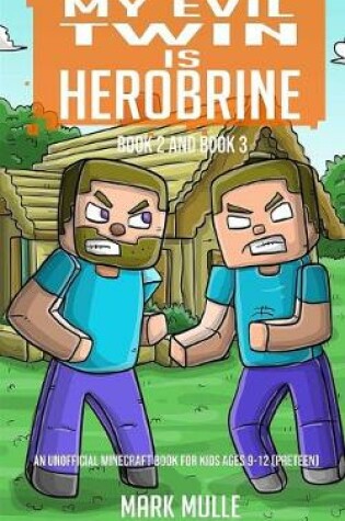Cover of My Evil Twin is Herobrine, Book Two and Book Three (An Unofficial Minecraft Book for Kids Ages 9 - 12 (Preteen)