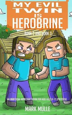 Book cover for My Evil Twin is Herobrine, Book Two and Book Three (An Unofficial Minecraft Book for Kids Ages 9 - 12 (Preteen)