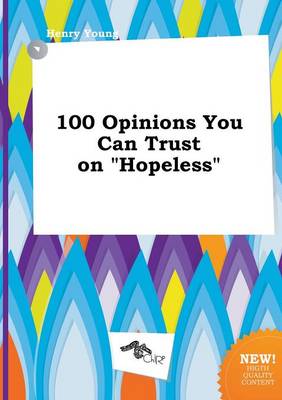 Book cover for 100 Opinions You Can Trust on Hopeless