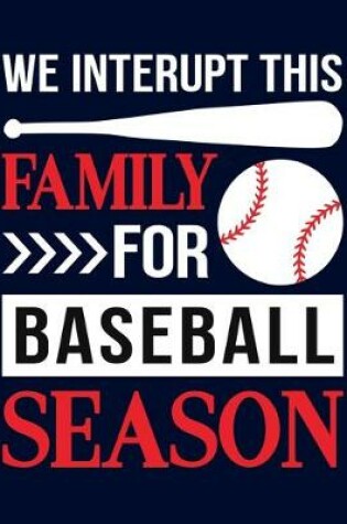 Cover of We Interrupt The Family for Baseball Season