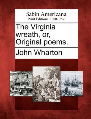 Book cover for The Virginia Wreath, Or, Original Poems.