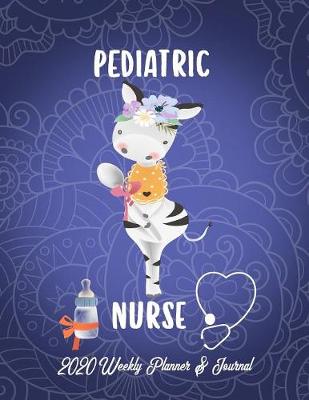 Cover of Pediatric Nurse 2020 Weekly Planner & Journal