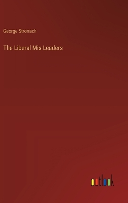 Book cover for The Liberal Mis-Leaders