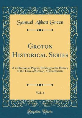 Book cover for Groton Historical Series, Vol. 4
