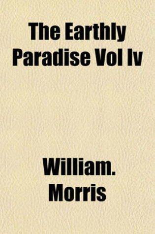 Cover of The Earthly Paradise Vol IV