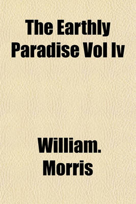 Book cover for The Earthly Paradise Vol IV