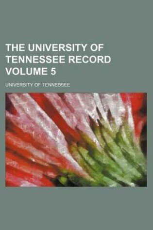 Cover of The University of Tennessee Record Volume 5