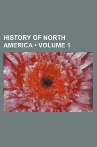 Cover of History of North America (Volume 1)