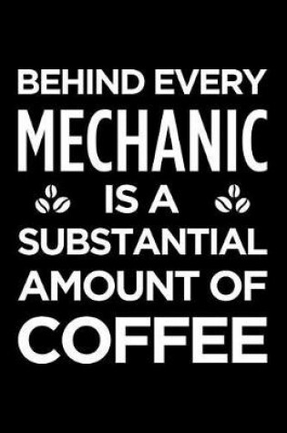 Cover of Behind Every Mechanic Is a Substantial Amount of Coffee