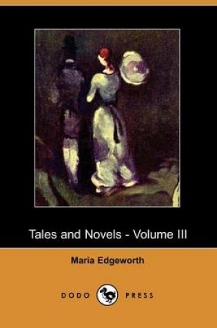 Cover of Tales and Novels - Volume III (Dodo Press)