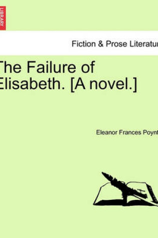 Cover of The Failure of Elisabeth. [A Novel.]