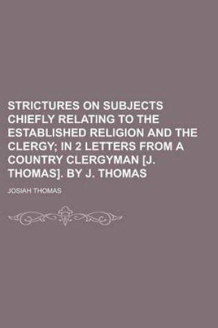 Cover of Strictures on Subjects Chiefly Relating to the Established Religion and the Clergy