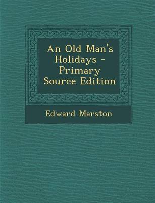 Book cover for An Old Man's Holidays - Primary Source Edition