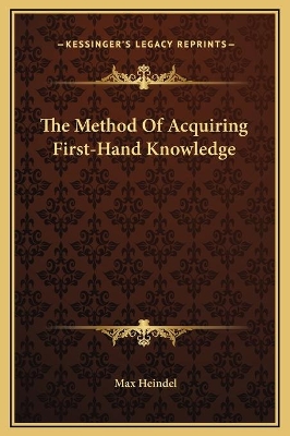 Book cover for The Method Of Acquiring First-Hand Knowledge