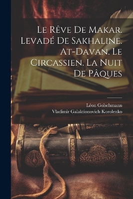 Book cover for Le rêve de Makar. Levadé de Sakhaline. At-Davan. Le Circassien. La nuit de Pâques